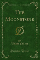 The Moonstone (Classic Reprint)