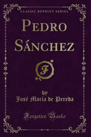Pedro Sánchez (Classic Reprint)