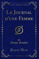 Le Journal d'une Femme (Classic Reprint)