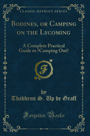 Bodines, or Camping on the Lycoming: A Complete Practical Guide to “Camping Out” (Classic Reprint)