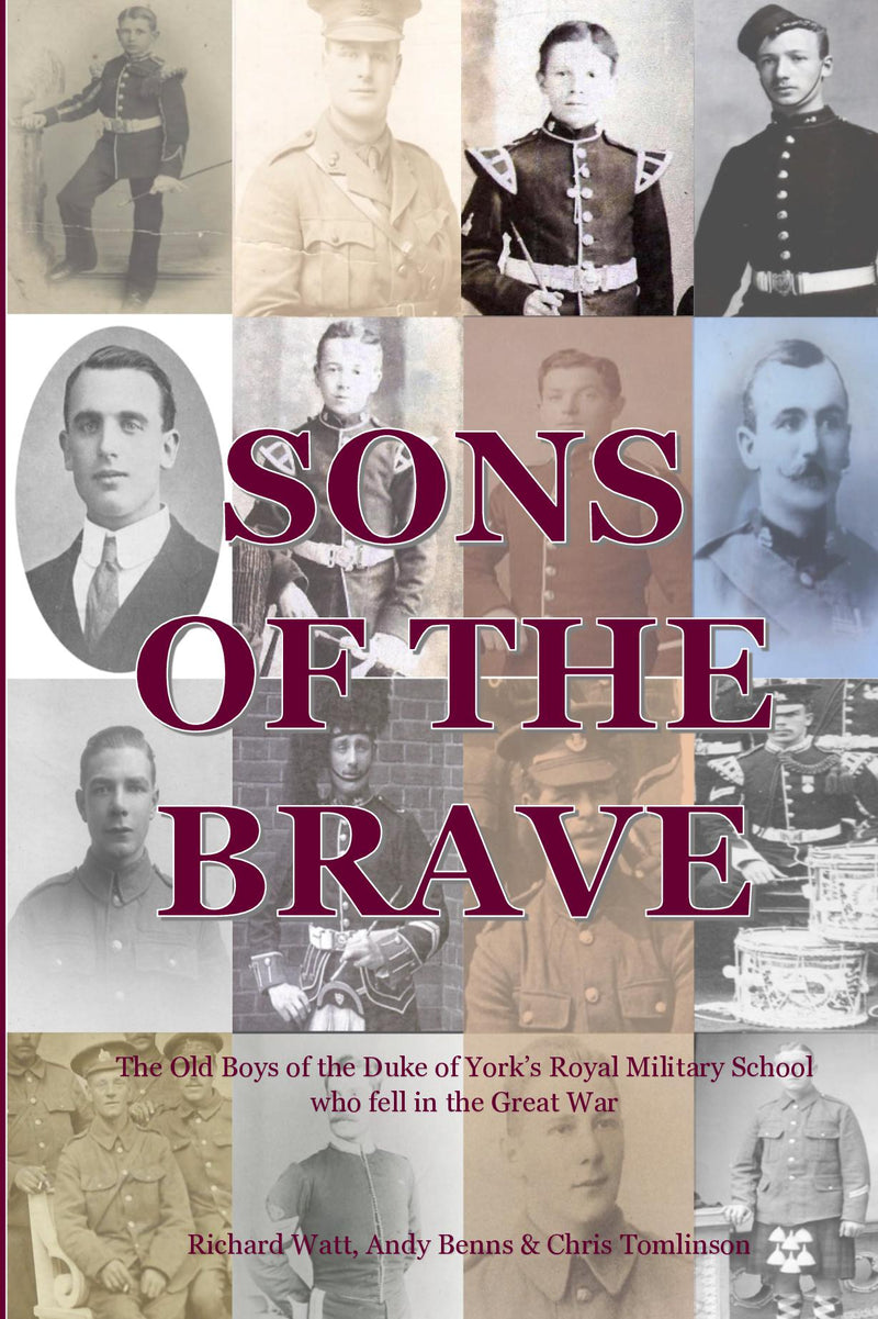 Sons of the Brave Volume One - The Old Boys of the Duke of York’s Royal Military School who fell in the Great War