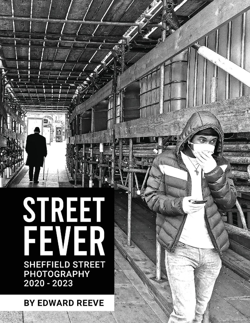 Street Fever - Sheffield Street Photography 2020-2023