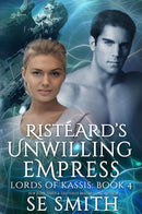 Ristéard's Unwilling Empress: Lords of Kassis Book 4