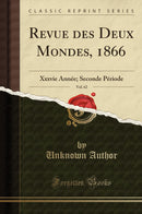Revue des Deux Mondes, 1866, Vol. 62: Xxxvie Année; Seconde Période (Classic Reprint)