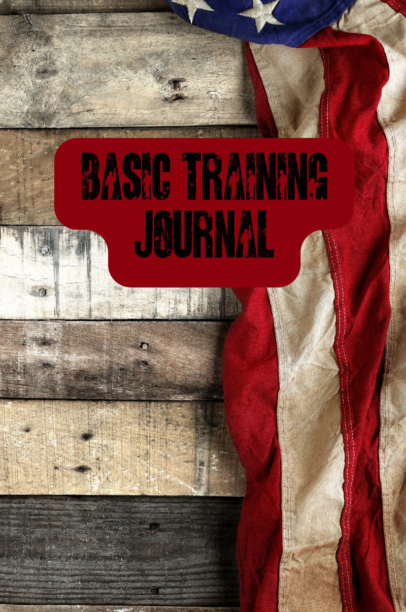 Basic Training Journal, A Soldier’s Military Daily Diary for New Recruits Track Your Journey, Embrace Your Challenges, and Document Your Triumphs