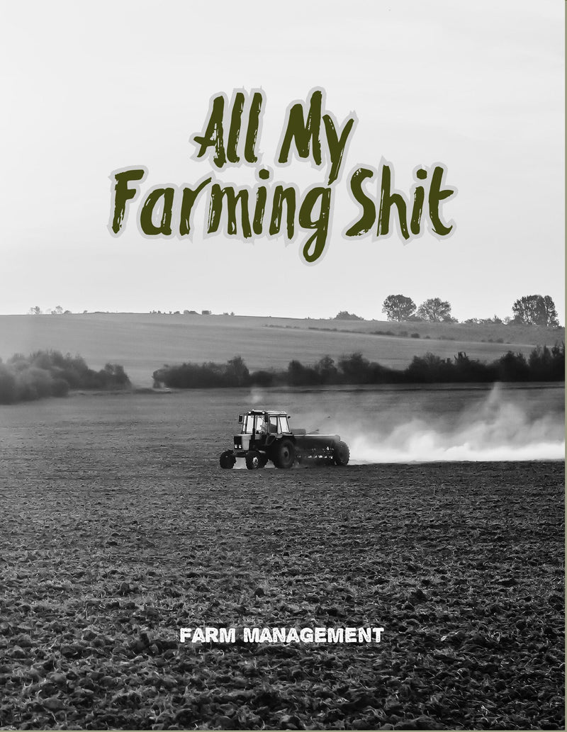 Farm Management: Comprehensive Journal for Livestock, Equipment, Finances, and Business Operations - Track, Organize, and Log Your Farming Ventures