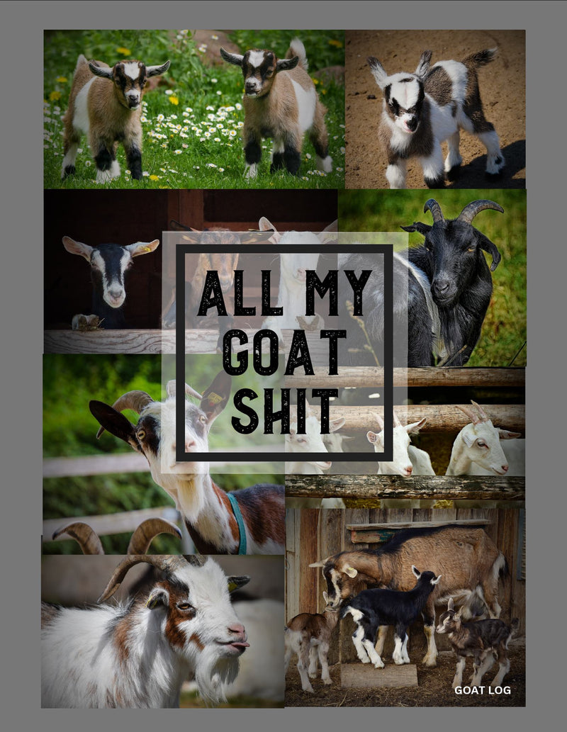Goat Log, A Comprehensive Journal for Raising Goats, Kidding, Care, Breeding, Health Records, and Production