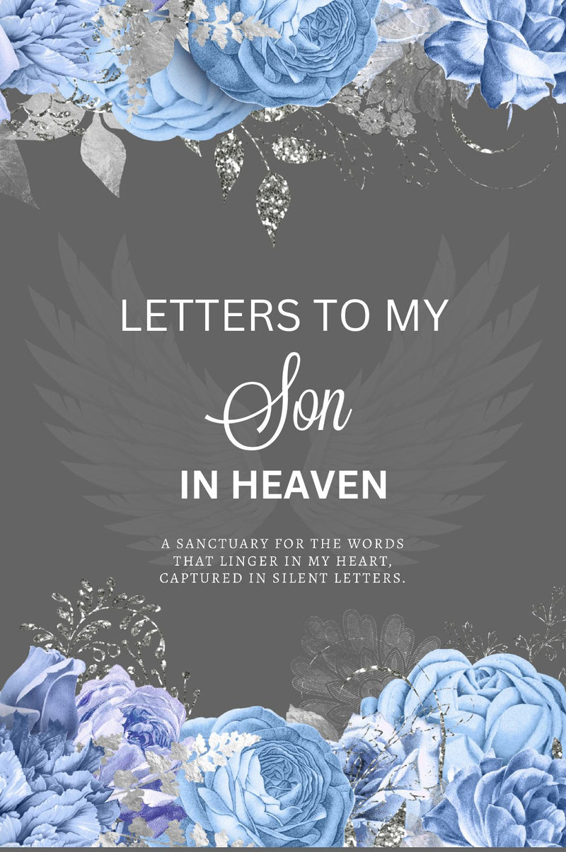Letters To My Son In Heaven, A Grief Journal to Preserve Your Memories, For the Griever, Blank-Lined Memory Book