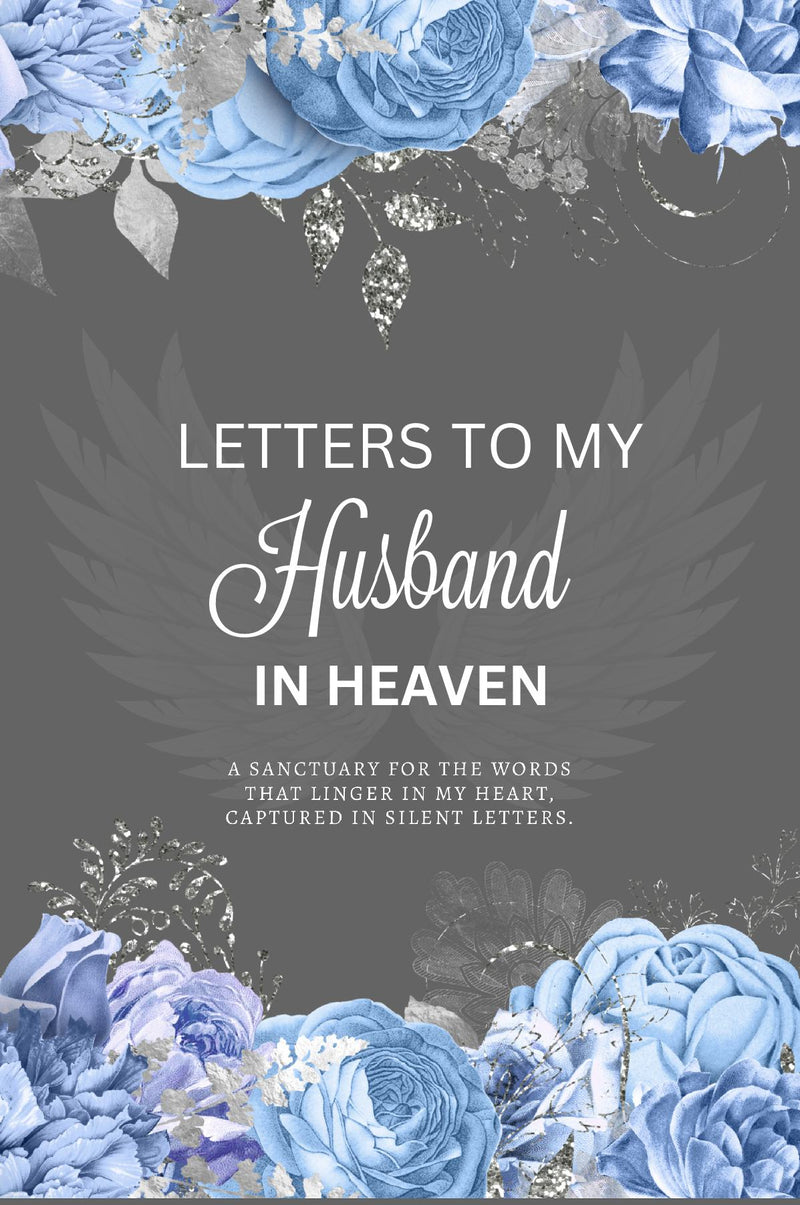 Letters To My Husband In Heaven, A Grief Journal to Preserve Your Memories for the Griever, Blank-Lined Memory Book