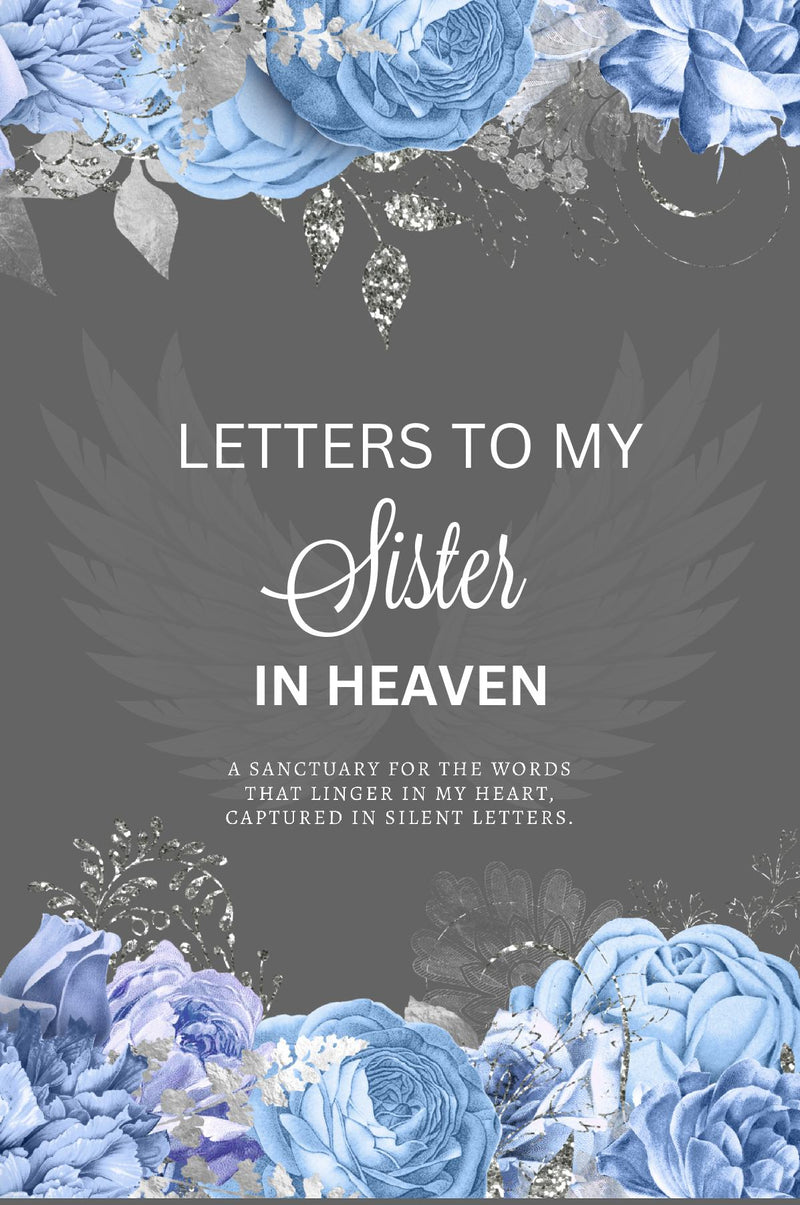 Letters To My Sister In Heaven, A Grief Journal to Preserve Your Memories for the Griever, Blank-Lined Memory Book