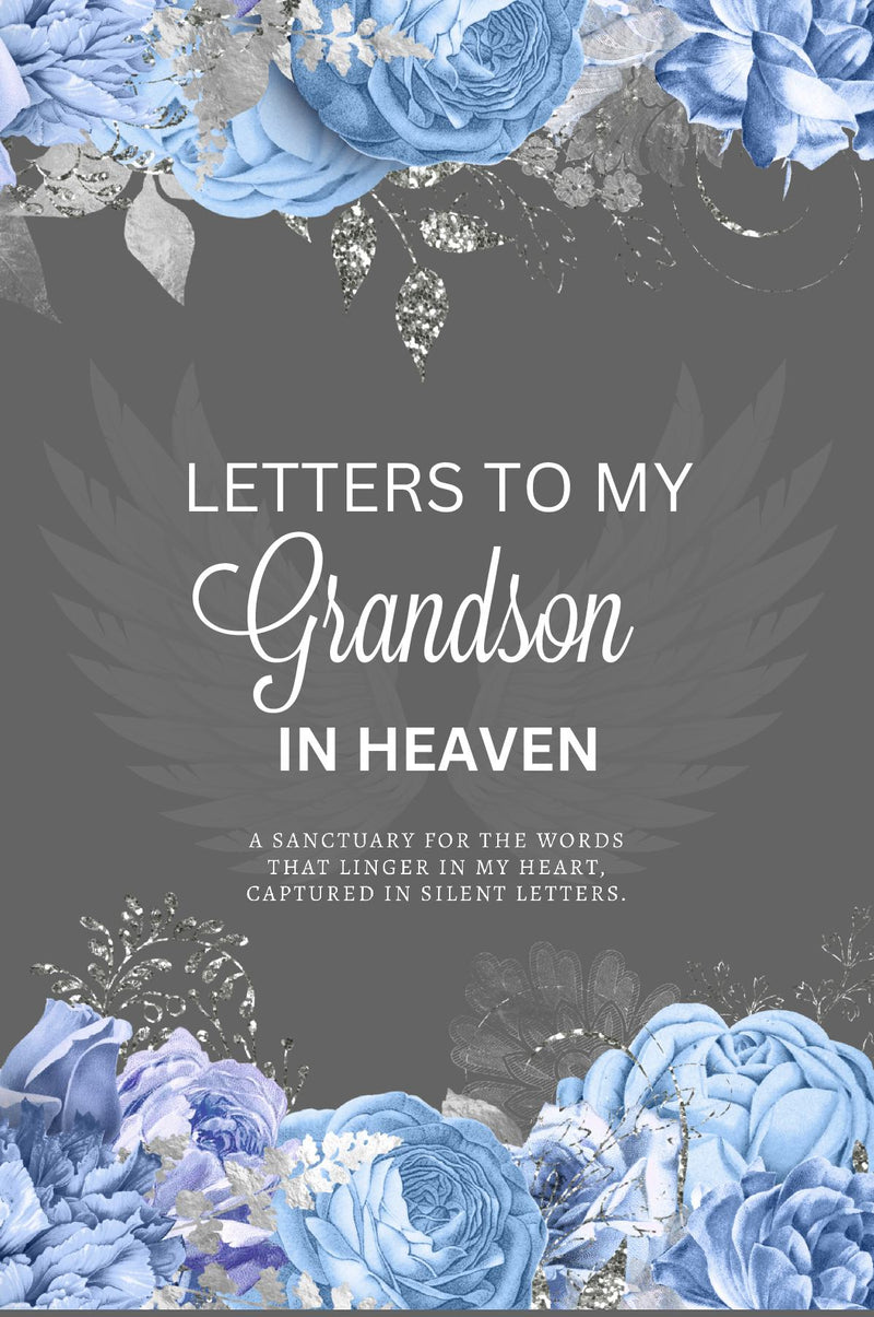 Letters To My Grandson In Heaven, A Grief Journal to Preserve Your Memories for the Griever, Blank-Lined Memory Book