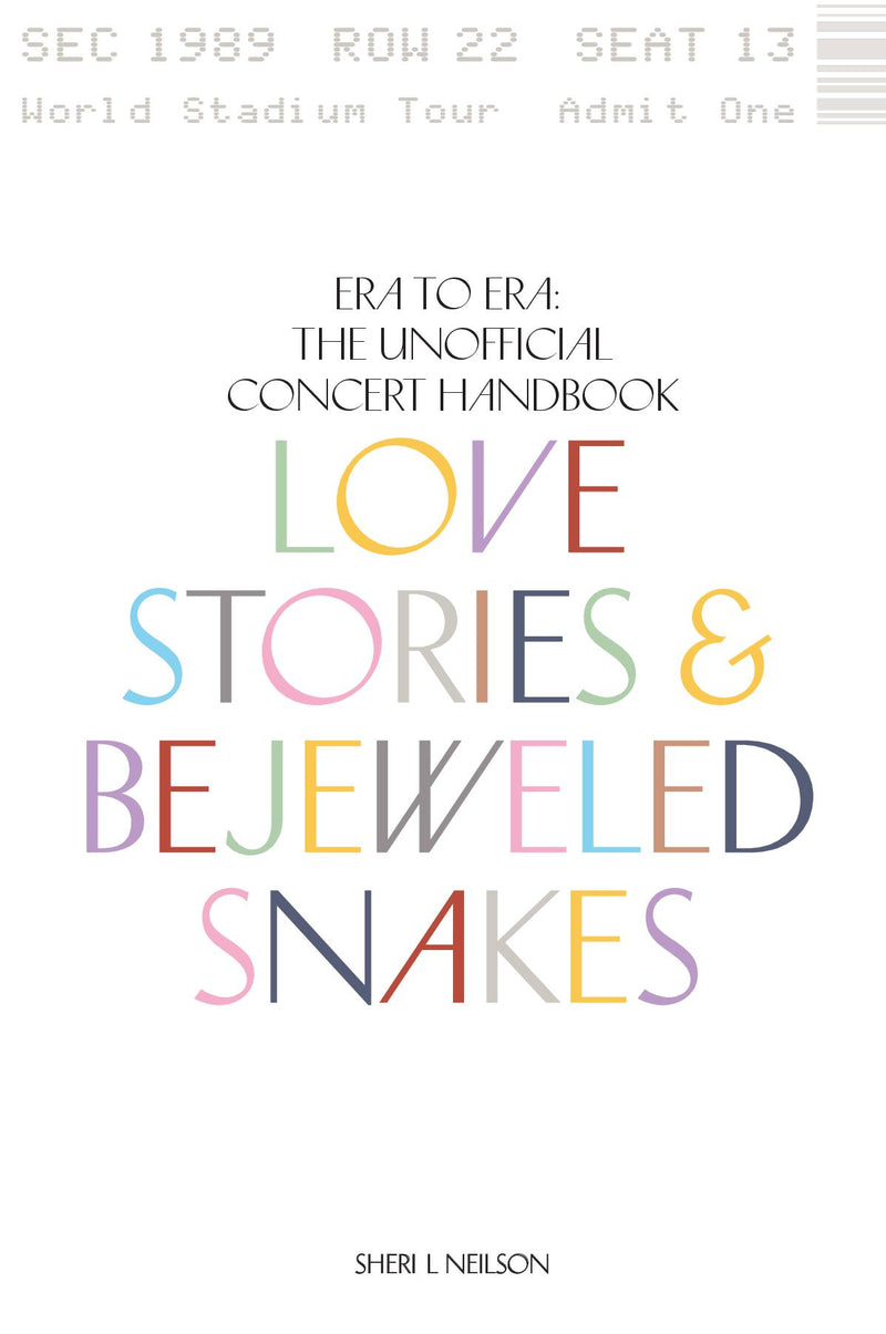 Love Stories & Bejeweled Snakes: Era to Era The Unofficial Concert Handbook