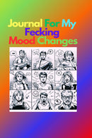 Journal For My Fecking Mood Changes