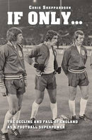 If Only....The decline and fall of England as a major football superpower