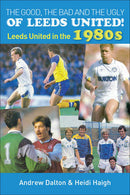 The Good, The Bad and The Ugly of Leeds United! Leeds United in the 1980s