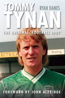 Tommy Tynan: The Original Football Idol