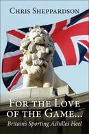 For the Love of the Game……….Britain’s Sporting Achilles Heel