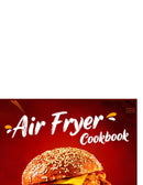 Air Fryer Cookbook:Deliciously Air Fried Foods For Your Family