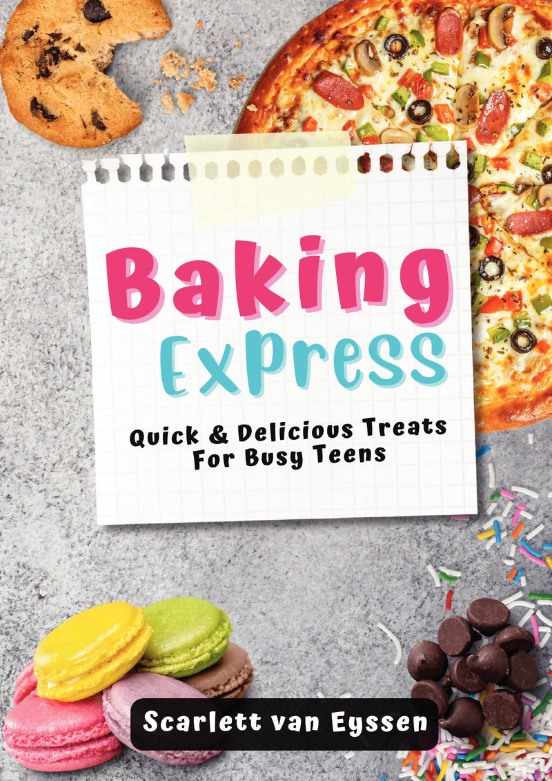 Baking Express: Quick & Delicious Treats for Busy Teens