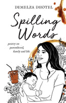 Spilling Words- Poetry on parenthood, family and life.