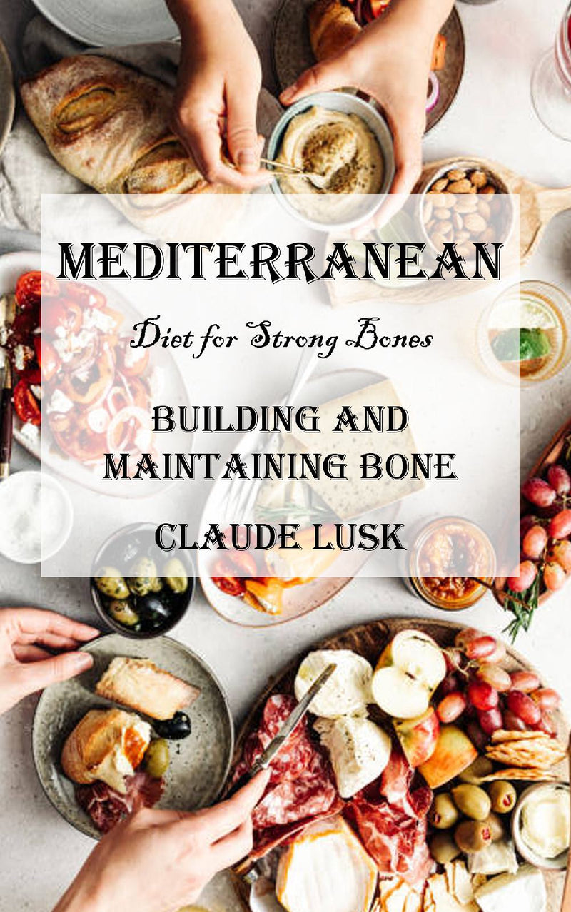 Mediterranean Diet for Strong Bones: Building and Maintaining Bone Health