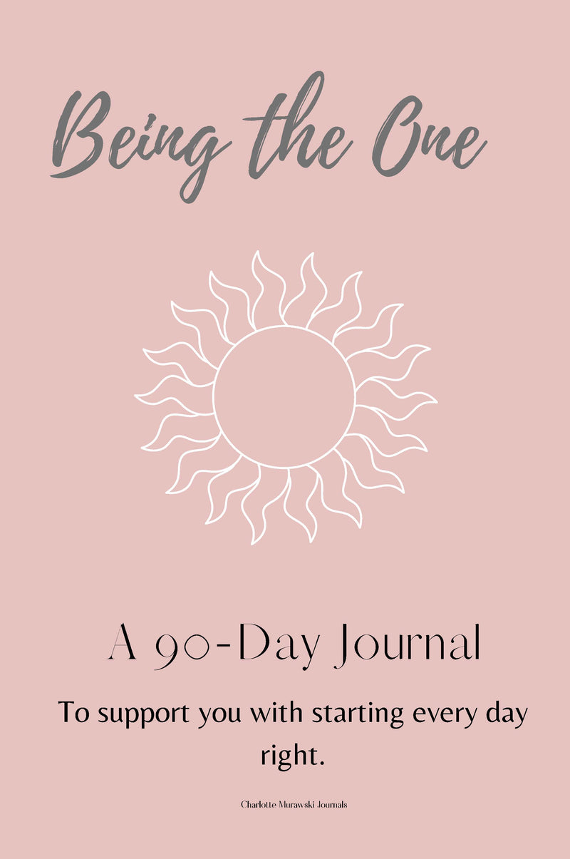 A 90-Day Journal - To support you with starting every day right.