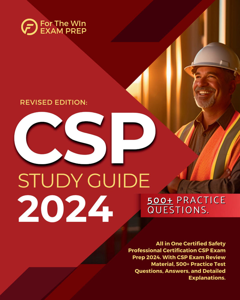CSP Study Guide 2024: All in One Certified Safety Professional Certification CSP Exam Prep 2024. With CSP Exam Review Material, 500+ Practice Test Questions, Answers, and Detailed Explanations.