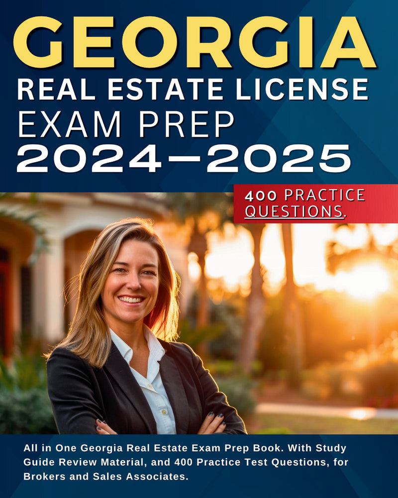 Georgia Real Estate License Exam Prep 2024-2025: All in One Georgia Real Estate Exam Prep Book. With Study Guide Review Material, and 551 Practice Test Questions, for Brokers and Sales Associates.