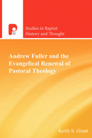 Andrew Fuller and the Evangelical Renewal of Pastoral Theology