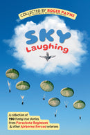 Sky Laughing - A collection of 190 funny true stories from Parachute Regiment  & other Airborne Forces veterans