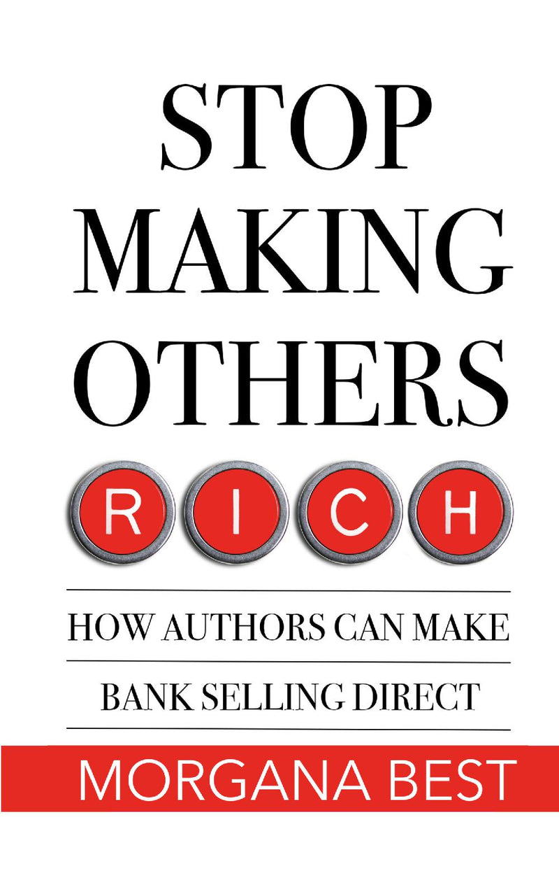 Stop Making Others Rich: How Authors Can Make Bank By Selling Direct