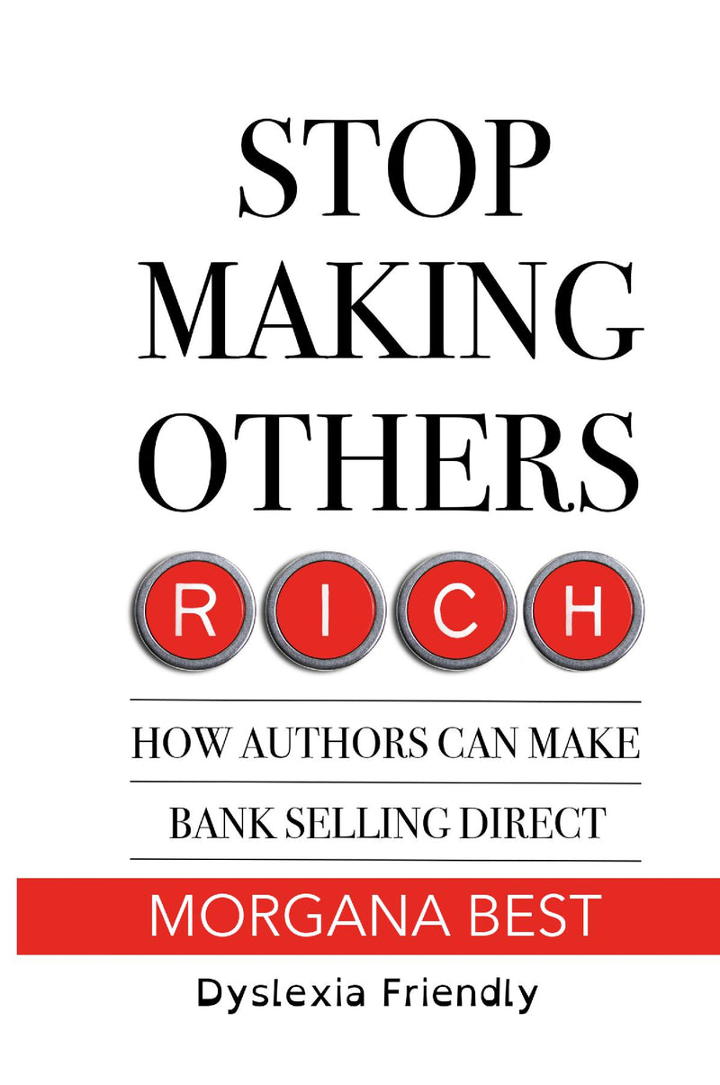 Stop Making Others Rich How Authors Can Make Bank By Selling Direct Dyslexia Friendly