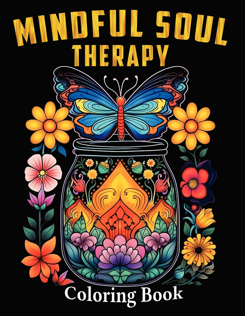 MINDFUL SOUL Therapy Coloring Book: Inner Peace Adult Coloring Book For Women, Teens to Relax and Unwind