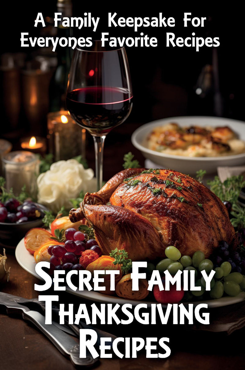 Secret Family Thanksgiving Recipes