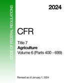 2024 CFR Title 7 - Agriculture Volume 6 (Parts 400 - 699) - Code Of Federal Regulations
