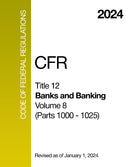 2024 CFR Title 12 - Banks and Banking, Volume 8 (Parts 1000 - 1025) - Code Of Federal Regulations