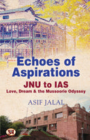 Echoes of Aspirations - JNU To IAS : Love, Dream & The Mussoorie Odyssey
