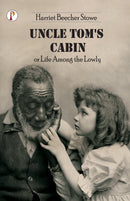 Uncle Tom's Cabin or Life among the Lowly