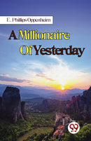 A Millionaire Of Yesterday
