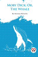 Moby Dick; Or, The Whale