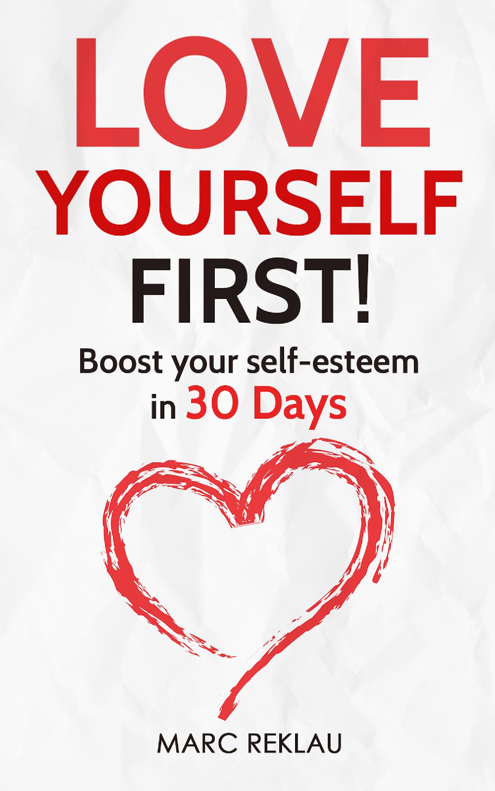Love yourself First! - Boost your self-esteem in 30 Days