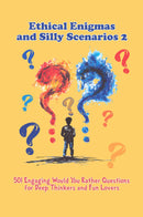 Ethical Enigmas and Silly Scenarios 2
