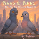 Pikko and Pikka: The Day the Pigeons Saved Us