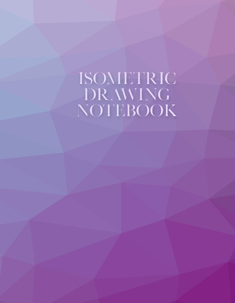 Isometric Drawing Notebook: Purple (8.5x11 Perfect Bound)