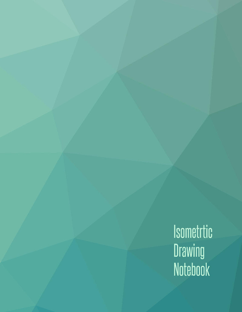 Isometric Drawing Notebook: Teal (8.5x11 Perfect Bound)