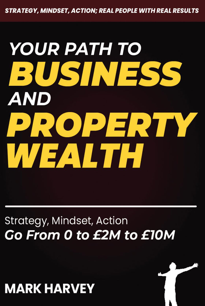 YOUR PATH TO BUSINESS AND PROPERTY WEALTH