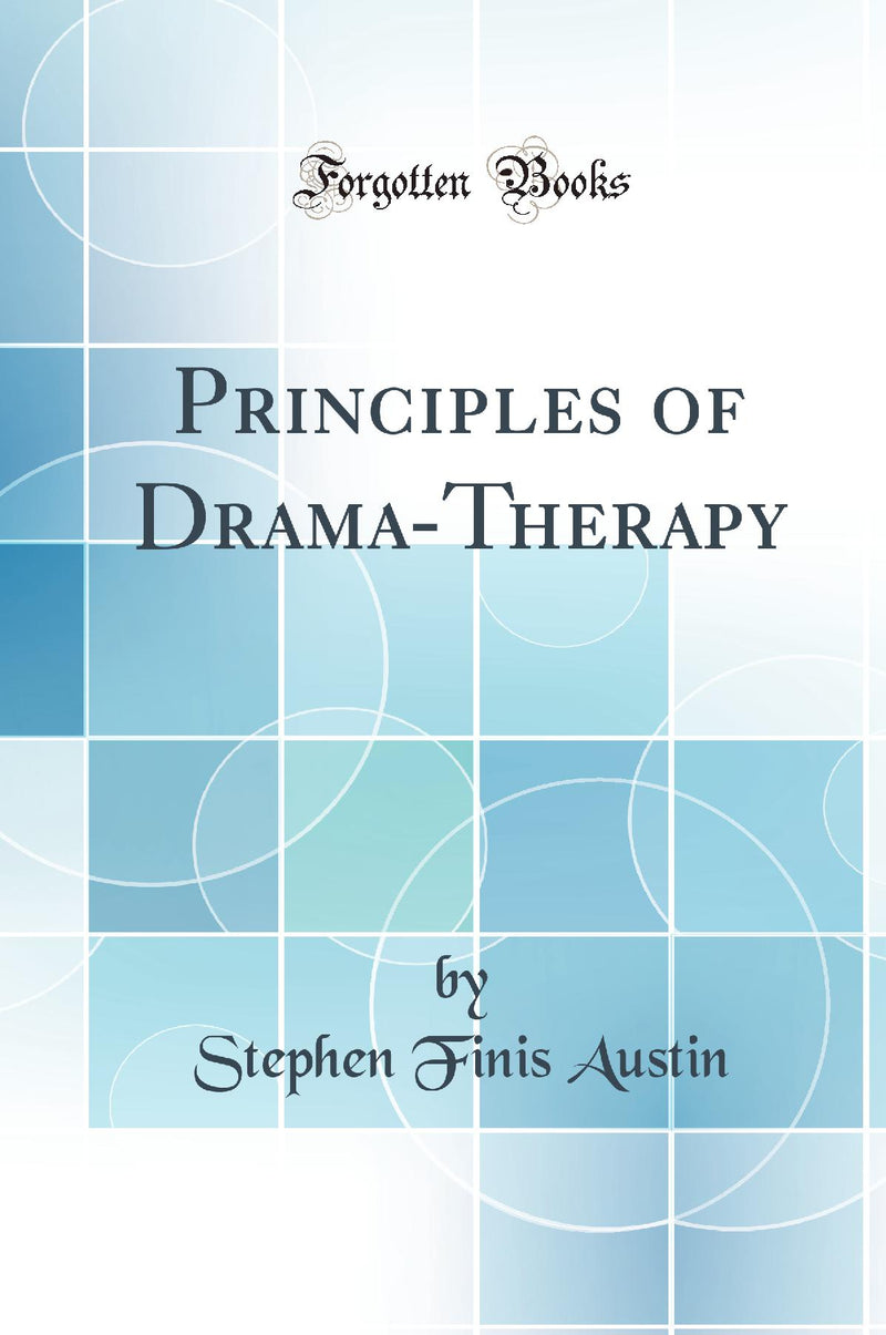 Principles of Drama-Therapy (Classic Reprint)