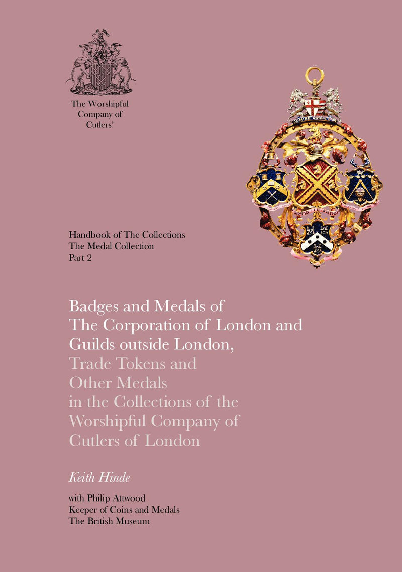Badges and Medals of The Corporation of London and Guilds outside London, Part 2 - Trade Tokens and Other Medals in the Collections of the Worshipful Company of Cutlers of London