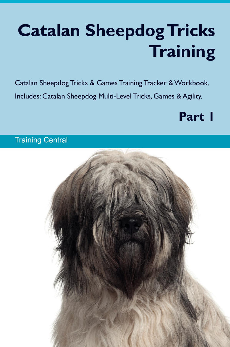 Catalan Sheepdog Tricks Training Catalan Sheepdog Tricks & Games Training Tracker & Workbook.  Includes: Catalan Sheepdog Multi-Level Tricks, Games & Agility. Part 1