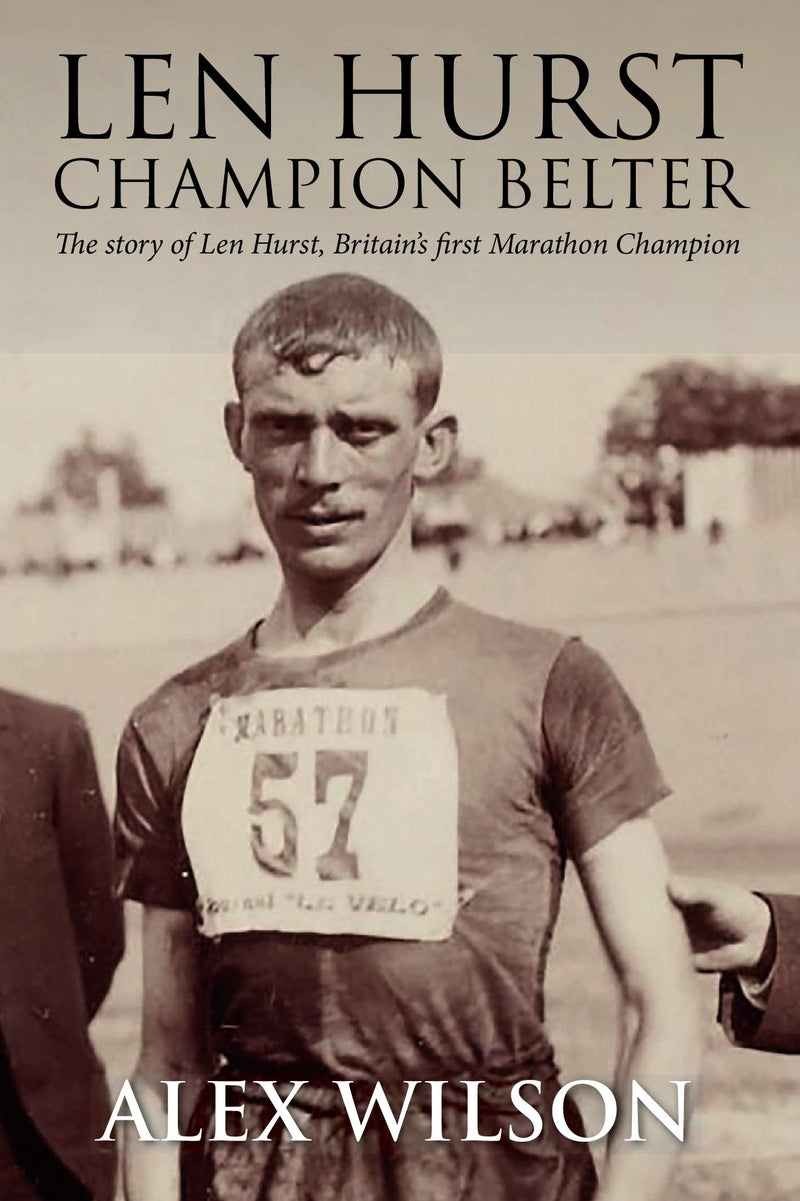 Champion Belter: The story of Len Hurst, Britain’s first Marathon Champion